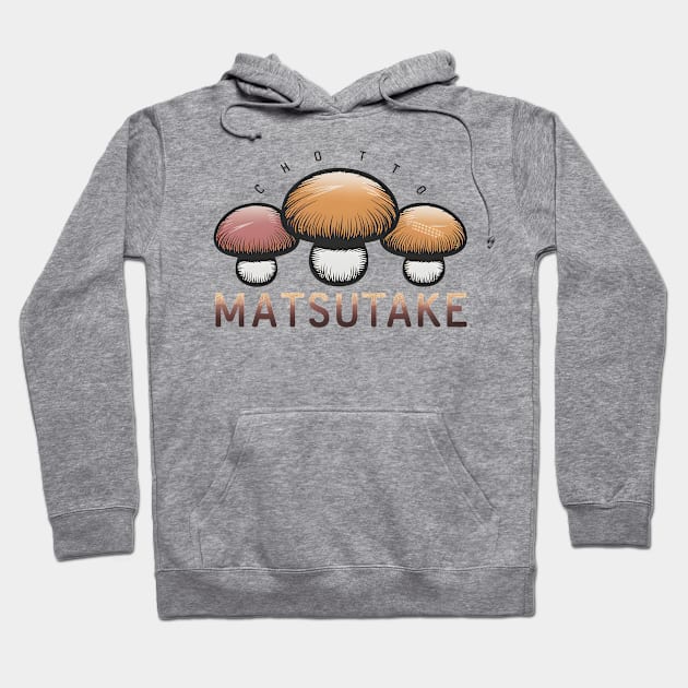 Chotto Matsutake Hoodie by DelusionTees